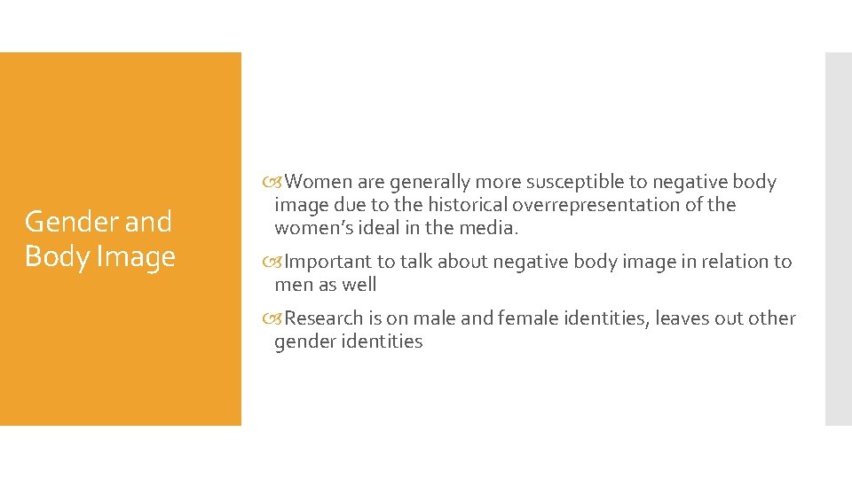 Gender and Body Image Women are generally more susceptible to negative body image due