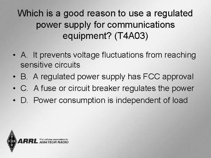 Which is a good reason to use a regulated power supply for communications equipment?