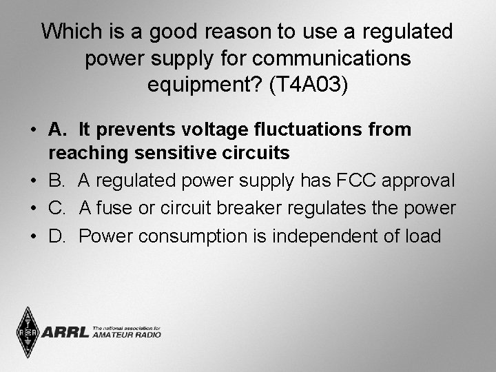 Which is a good reason to use a regulated power supply for communications equipment?