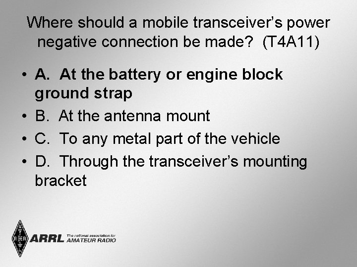 Where should a mobile transceiver’s power negative connection be made? (T 4 A 11)