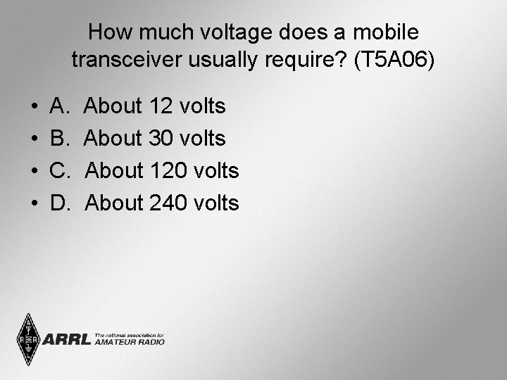 How much voltage does a mobile transceiver usually require? (T 5 A 06) •