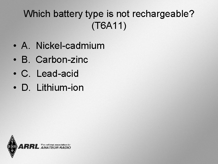 Which battery type is not rechargeable? (T 6 A 11) • • A. B.