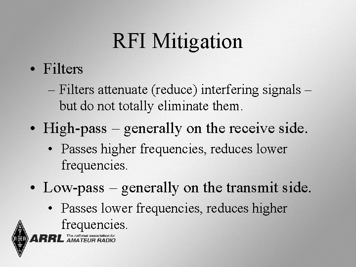 RFI Mitigation • Filters – Filters attenuate (reduce) interfering signals – but do not