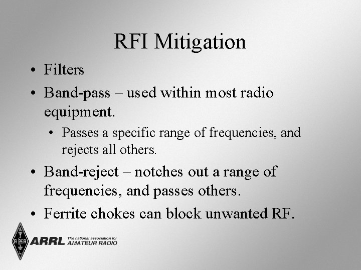 RFI Mitigation • Filters • Band-pass – used within most radio equipment. • Passes