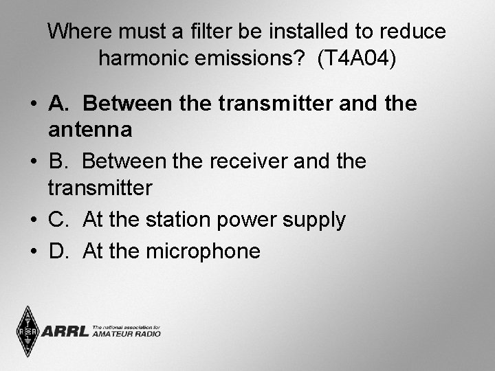 Where must a filter be installed to reduce harmonic emissions? (T 4 A 04)