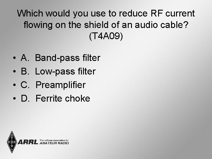 Which would you use to reduce RF current flowing on the shield of an