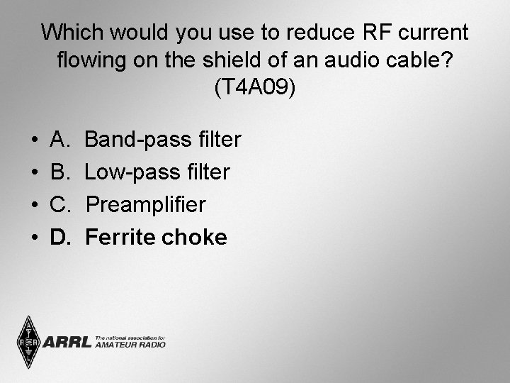 Which would you use to reduce RF current flowing on the shield of an