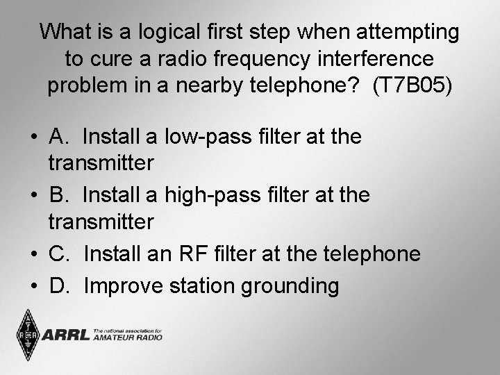 What is a logical first step when attempting to cure a radio frequency interference