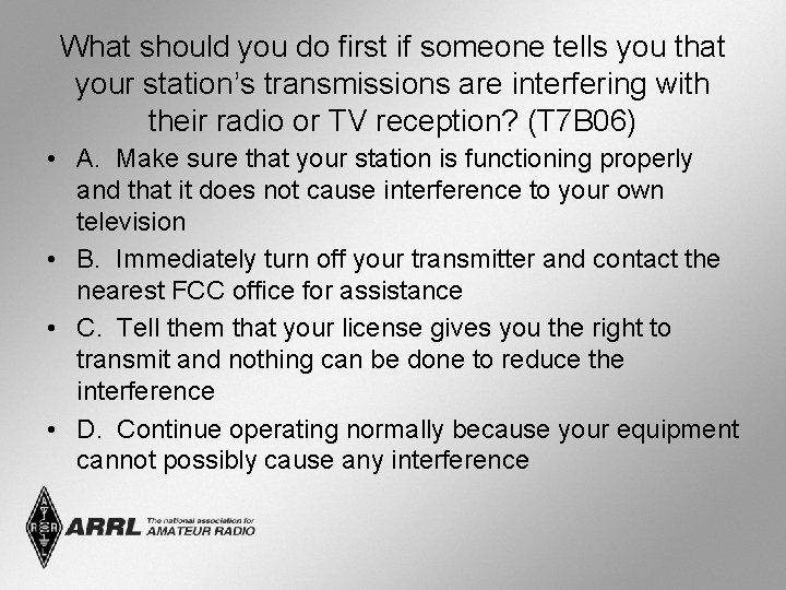 What should you do first if someone tells you that your station’s transmissions are