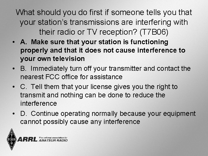 What should you do first if someone tells you that your station’s transmissions are