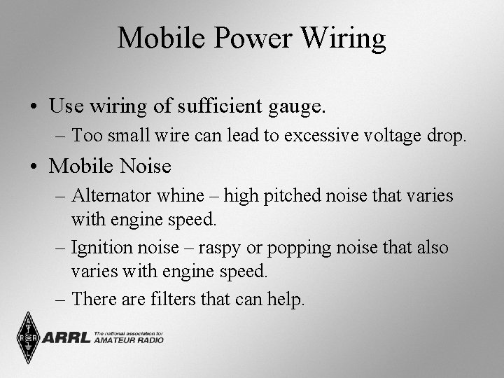 Mobile Power Wiring • Use wiring of sufficient gauge. – Too small wire can