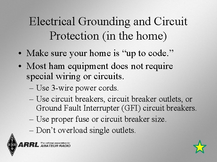 Electrical Grounding and Circuit Protection (in the home) • Make sure your home is