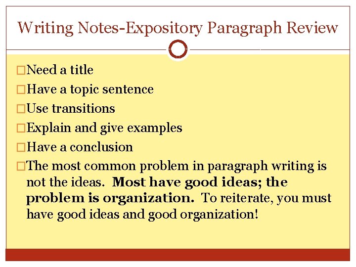 Writing Notes-Expository Paragraph Review �Need a title �Have a topic sentence �Use transitions �Explain
