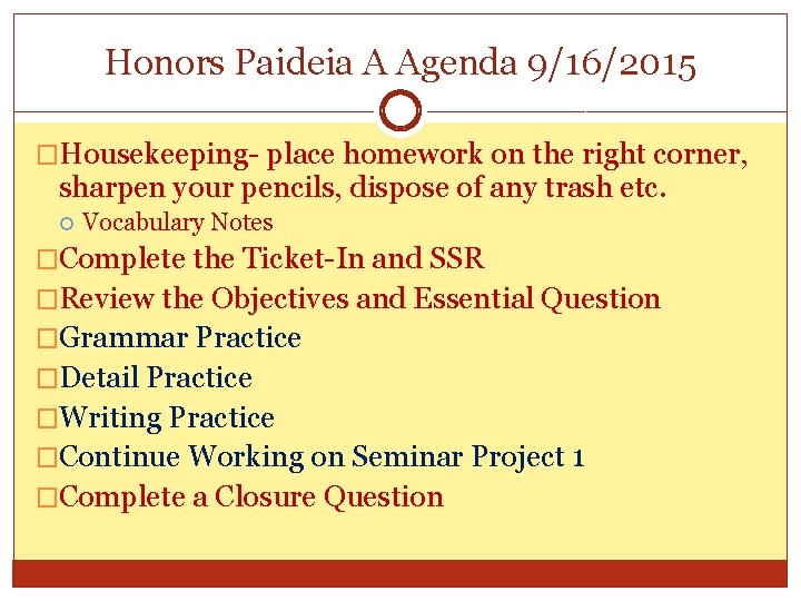 Honors Paideia A Agenda 9/16/2015 �Housekeeping- place homework on the right corner, sharpen your