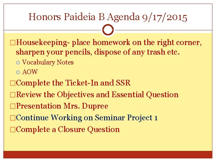 Honors Paideia B Agenda 9/17/2015 �Housekeeping- place homework on the right corner, sharpen your