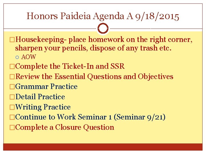 Honors Paideia Agenda A 9/18/2015 �Housekeeping- place homework on the right corner, sharpen your