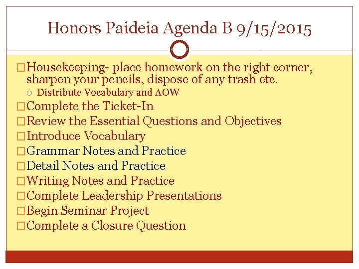 Honors Paideia Agenda B 9/15/2015 �Housekeeping- place homework on the right corner, sharpen your