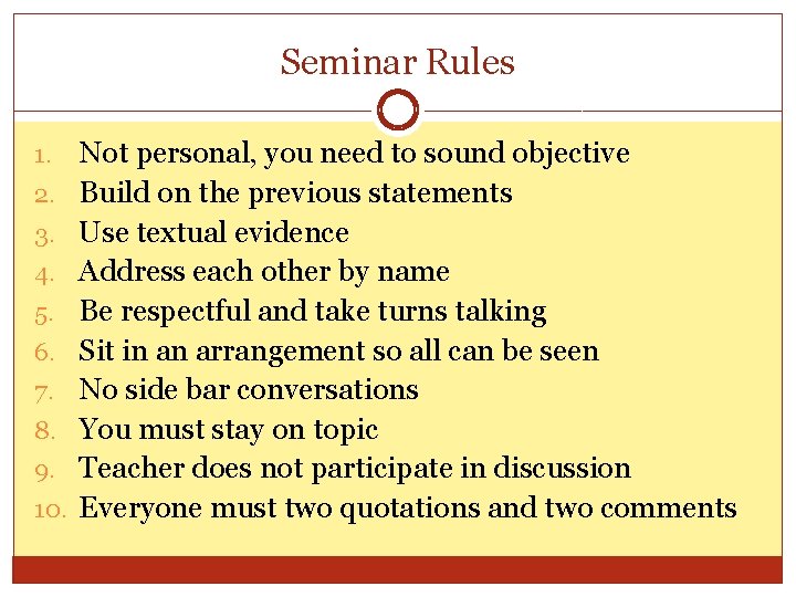 Seminar Rules 1. 2. 3. 4. 5. 6. 7. 8. 9. 10. Not personal,
