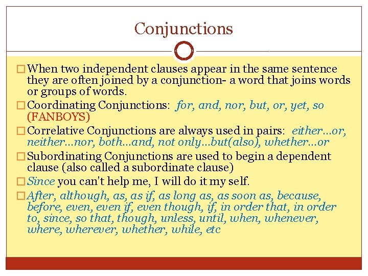 Conjunctions � When two independent clauses appear in the same sentence they are often