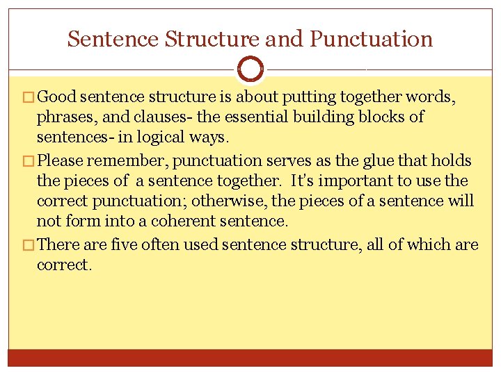 Sentence Structure and Punctuation � Good sentence structure is about putting together words, phrases,