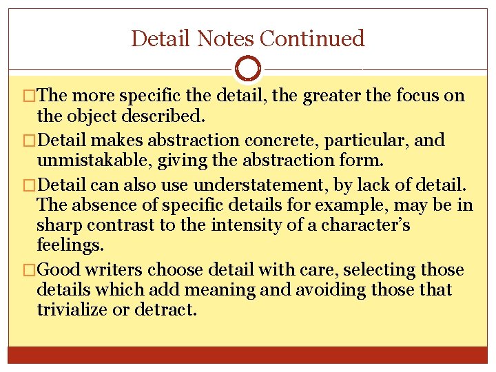 Detail Notes Continued �The more specific the detail, the greater the focus on the