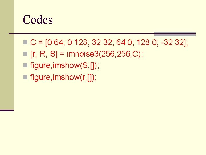 Codes n C = [0 64; 0 128; 32 32; 64 0; 128 0;