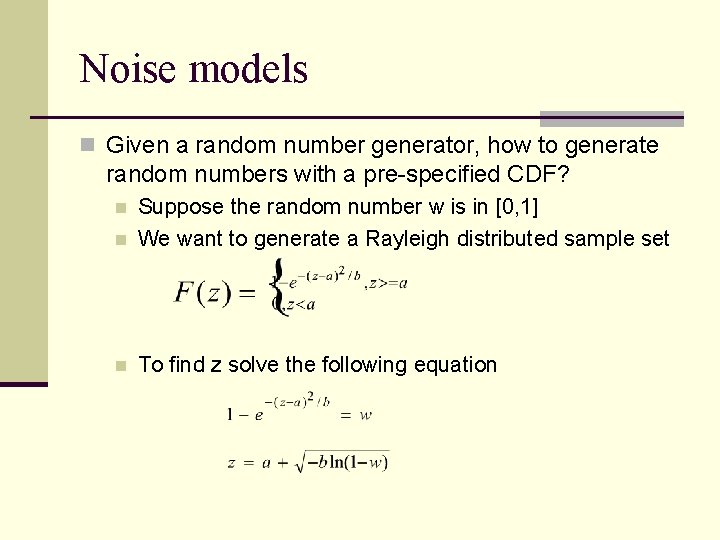 Noise models n Given a random number generator, how to generate random numbers with