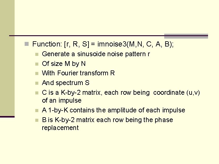 n Function: [r, R, S] = imnoise 3(M, N, C, A, B); n Generate