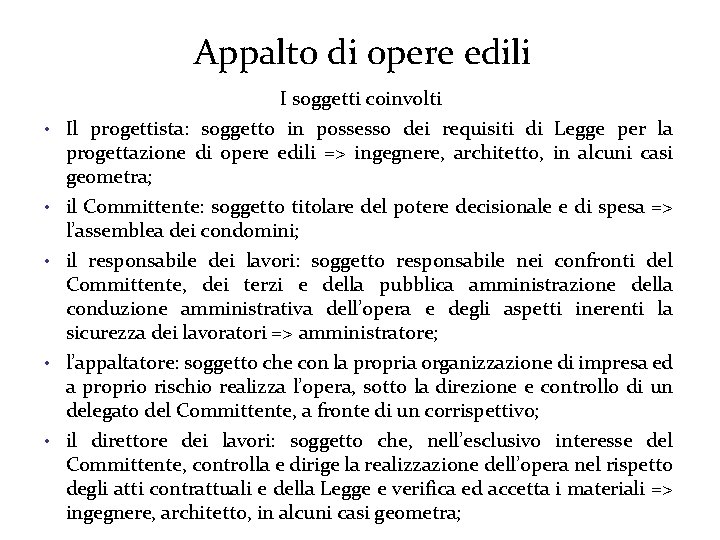 Appalto di opere edili I soggetti coinvolti • Il progettista: soggetto in possesso dei