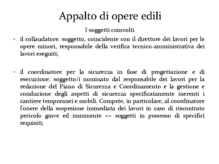 Appalto di opere edili I soggetti coinvolti • il collaudatore: soggetto, coincidente con il