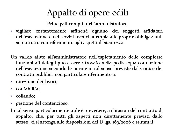 Appalto di opere edili Principali compiti dell’amministratore • vigilare costantemente affinchè ognuno dei soggetti