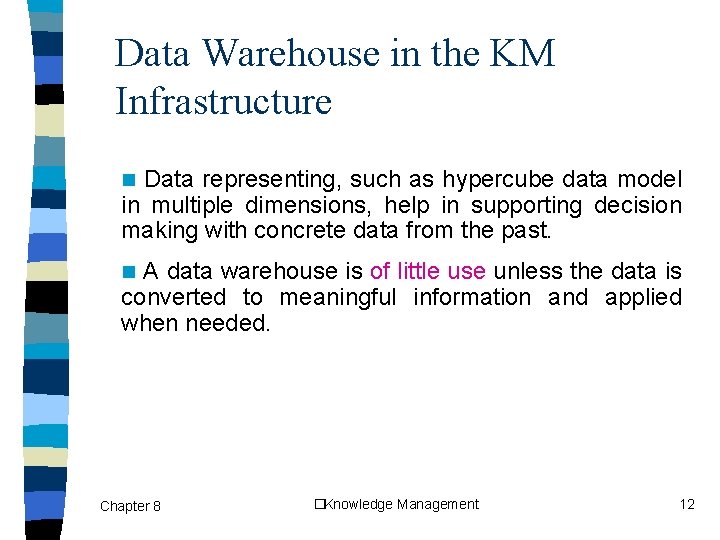 Data Warehouse in the KM Infrastructure Data representing, such as hypercube data model in