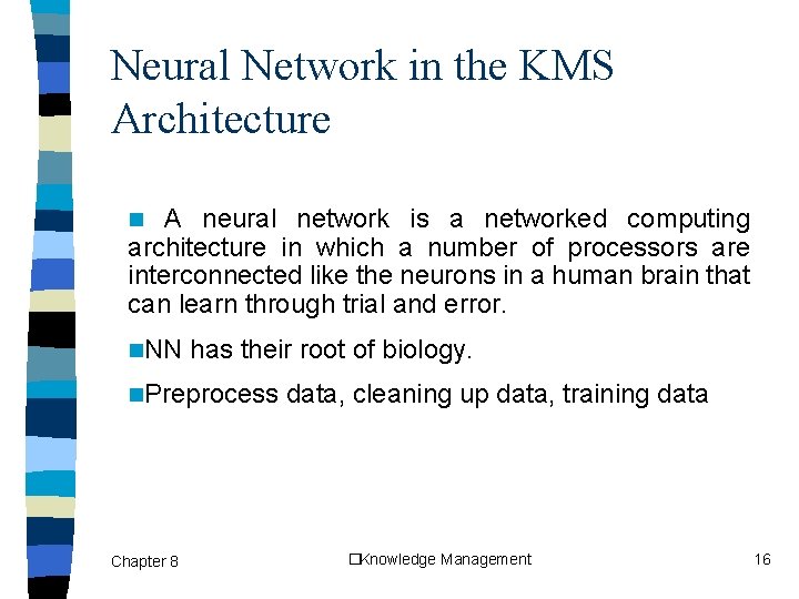 Neural Network in the KMS Architecture A neural network is a networked computing architecture