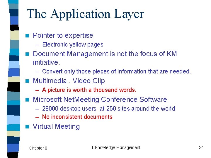 The Application Layer n Pointer to expertise – Electronic yellow pages n Document Management