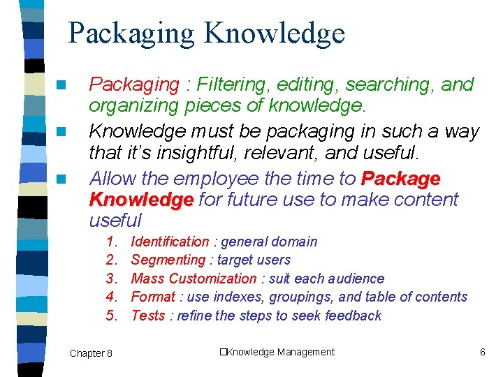 Packaging Knowledge n n n Packaging : Filtering, editing, searching, and organizing pieces of