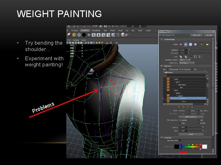WEIGHT PAINTING • Try bending the shoulder… • Experiment with weight painting! Pr s