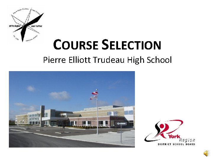 COURSE SELECTION Pierre Elliott Trudeau High School 