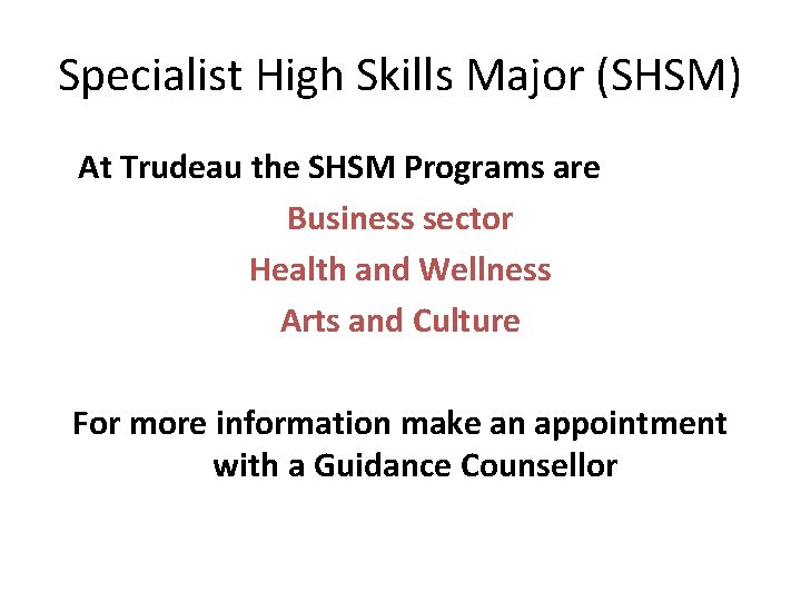 Specialist High Skills Major (SHSM) At Trudeau the SHSM Programs are Business sector Health
