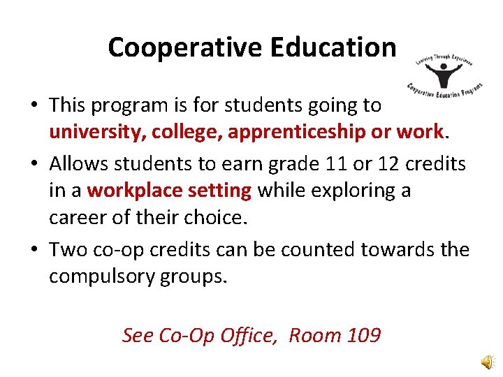 Cooperative Education • This program is for students going to university, college, apprenticeship or