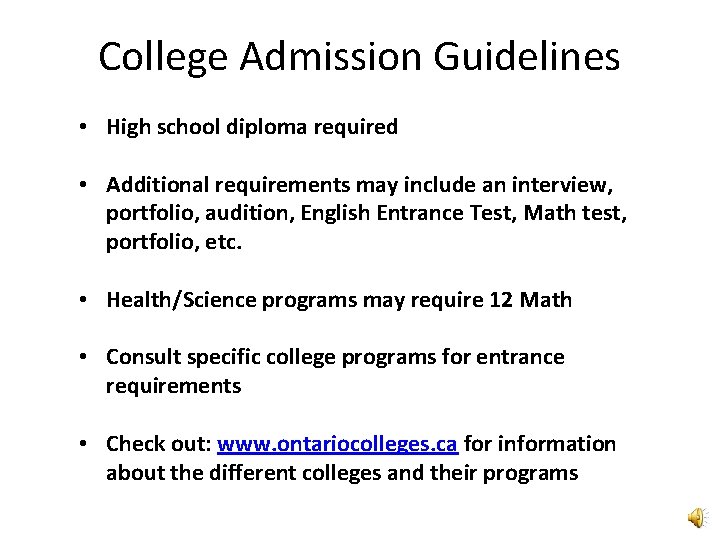 College Admission Guidelines • High school diploma required • Additional requirements may include an