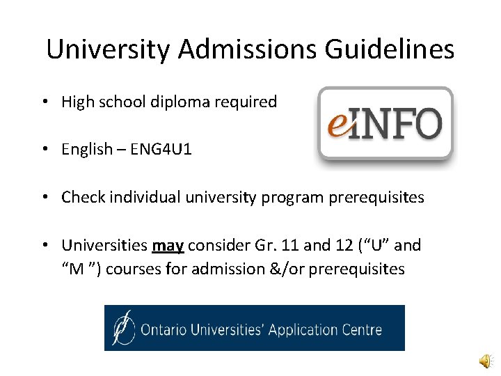 University Admissions Guidelines • High school diploma required • English – ENG 4 U