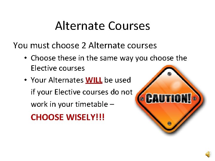 Alternate Courses You must choose 2 Alternate courses • Choose these in the same