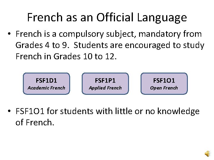 French as an Official Language • French is a compulsory subject, mandatory from Grades