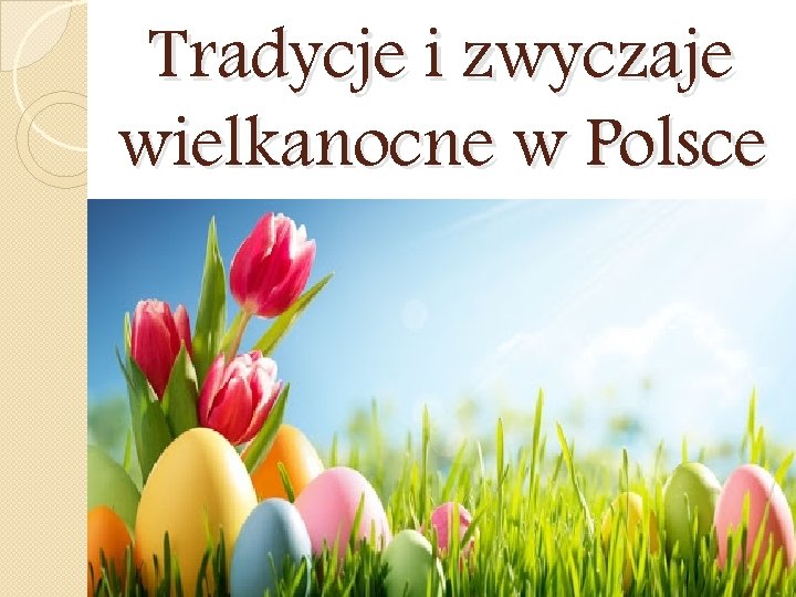 Tradycje i zwyczaje wielkanocne w Polsce 