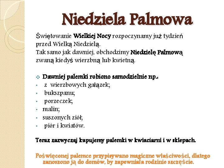 Niedziela Palmowa Świętowanie Wielkiej Nocy rozpoczynamy już tydzień przed Wielką Niedzielą. Tak samo jak