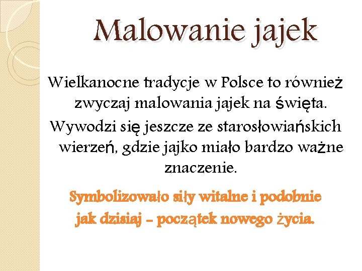 Malowanie jajek Wielkanocne tradycje w Polsce to również zwyczaj malowania jajek na święta. Wywodzi