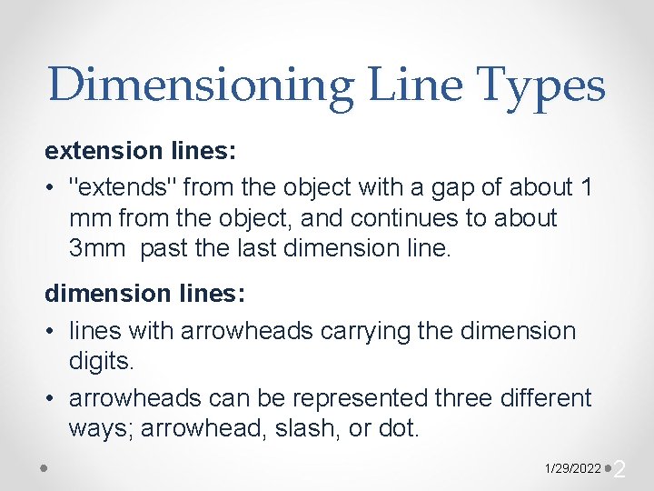 Dimensioning Line Types extension lines: • "extends" from the object with a gap of