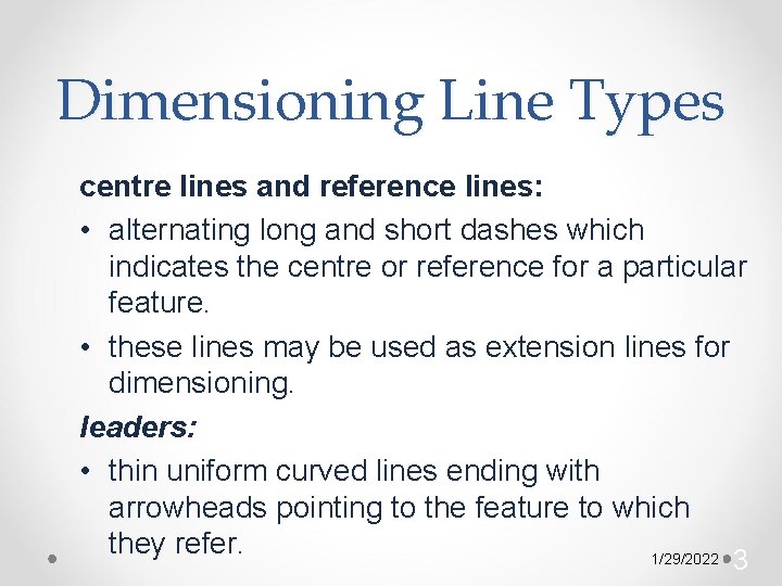Dimensioning Line Types centre lines and reference lines: • alternating long and short dashes