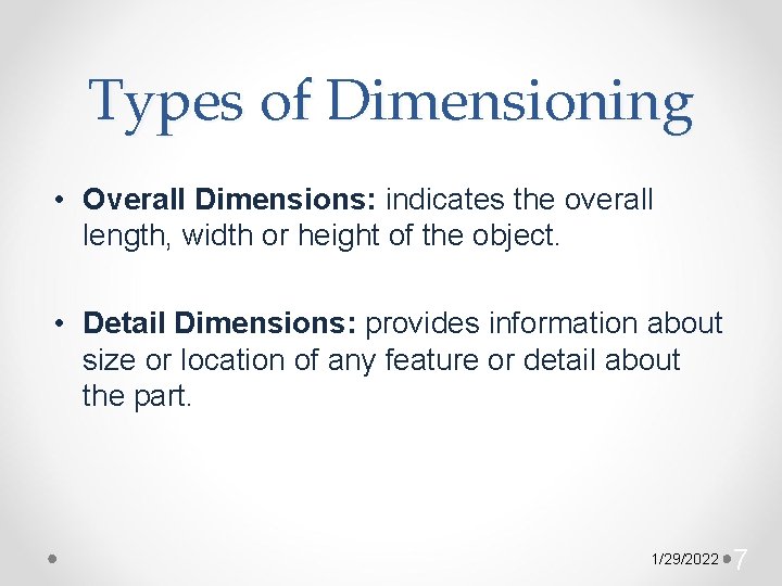 Types of Dimensioning • Overall Dimensions: indicates the overall length, width or height of