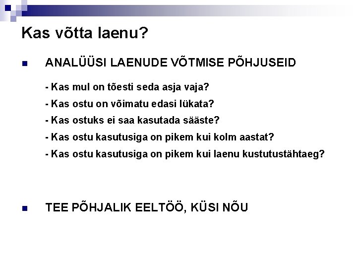 Kas võtta laenu? n ANALÜÜSI LAENUDE VÕTMISE PÕHJUSEID - Kas mul on tõesti seda